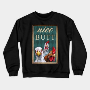 Chicken Nice Butt Crewneck Sweatshirt